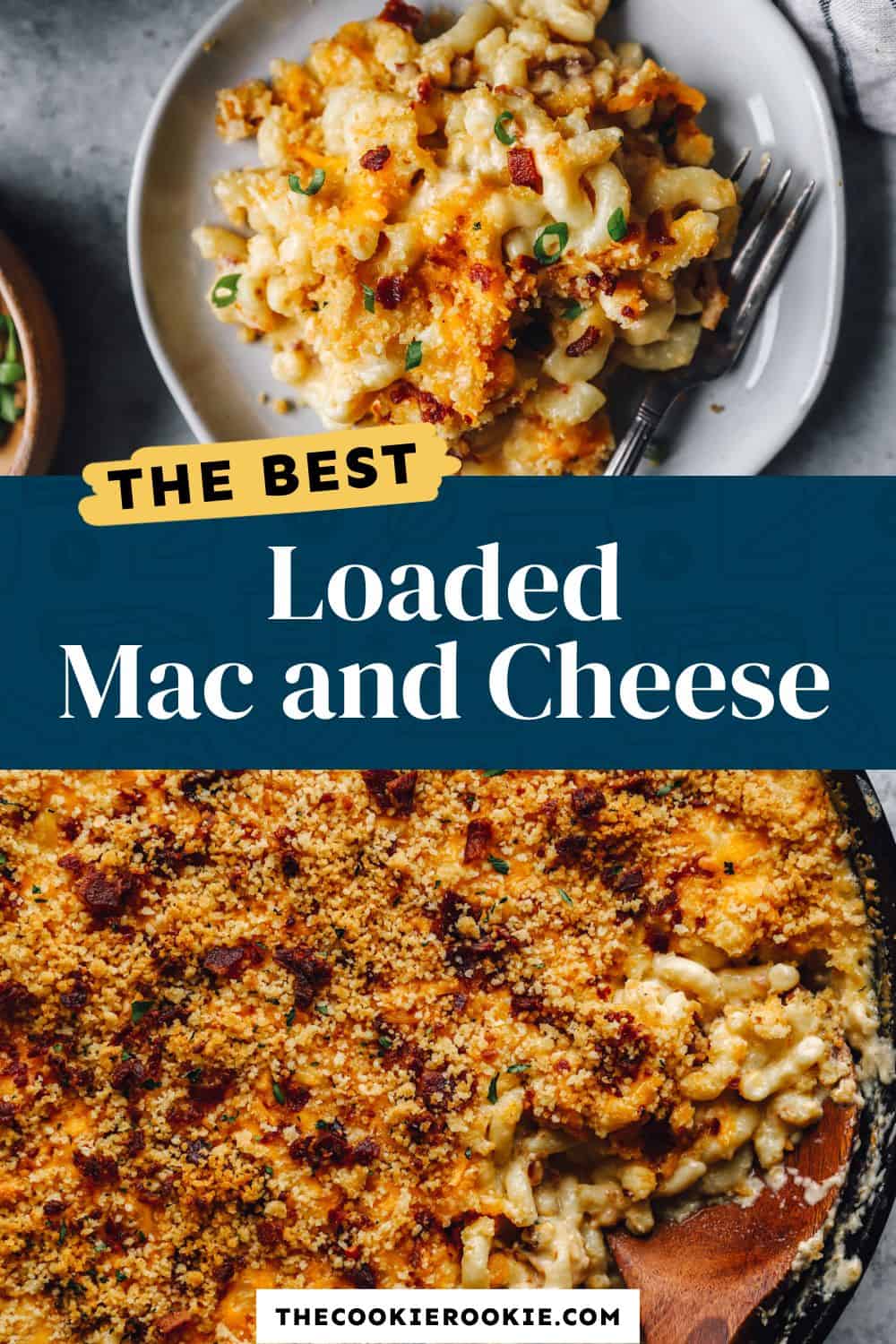 Loaded Mac and Cheese - The Cookie Rookie®